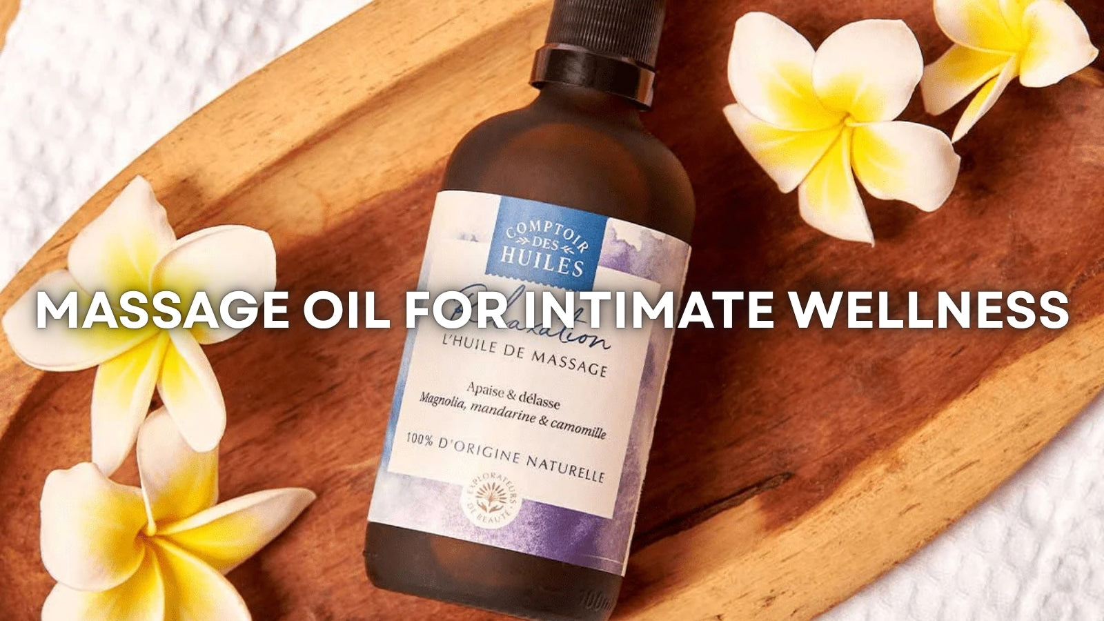 How to Choose the Right Massage Oil for Relaxation and Intimate Wellness LOVVA