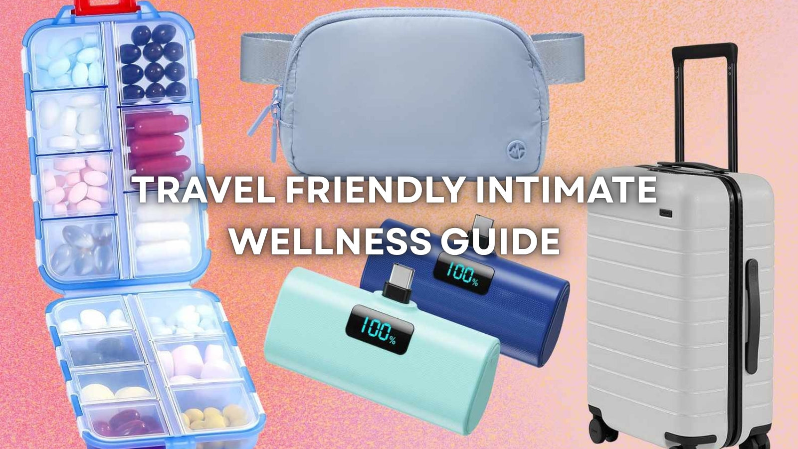 Travel Friendly Intimate Wellness Products: What to Pack for Your Next Trip LOVVA
