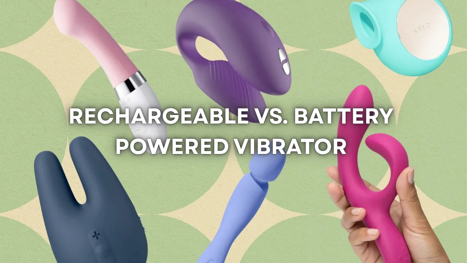 Rechargeable vs Battery Powered Sex Toys: Which One Should You Choose? LOVVA