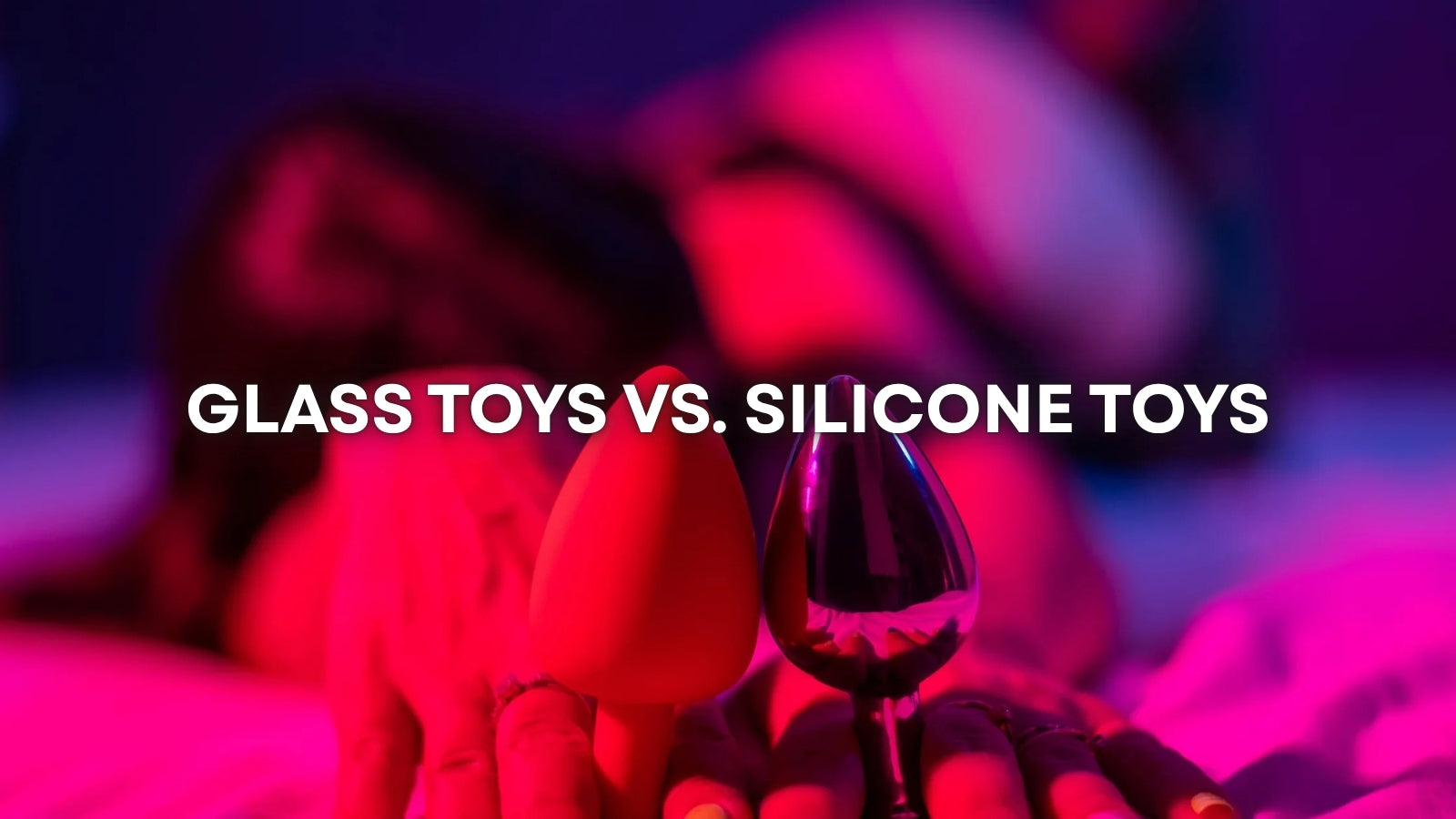 Glass Sex Toys vs Silicone Sex Toys: Which Material Is Right for You? LOVVA