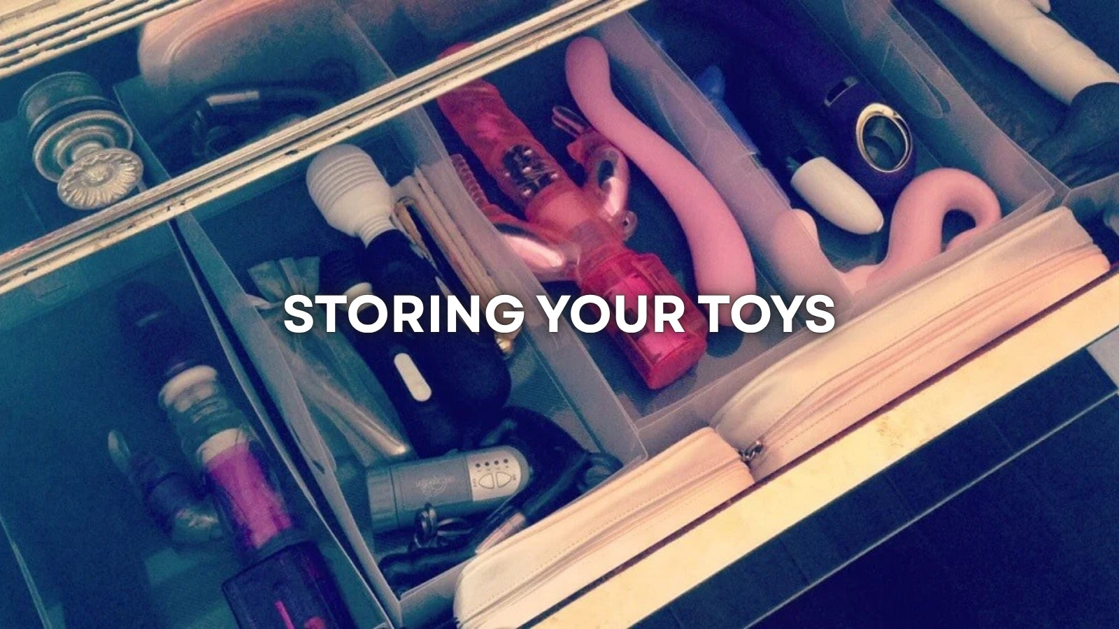 How to Store Adult Toys Properly: A Complete Guide to Hygiene and Longevity LOVVA