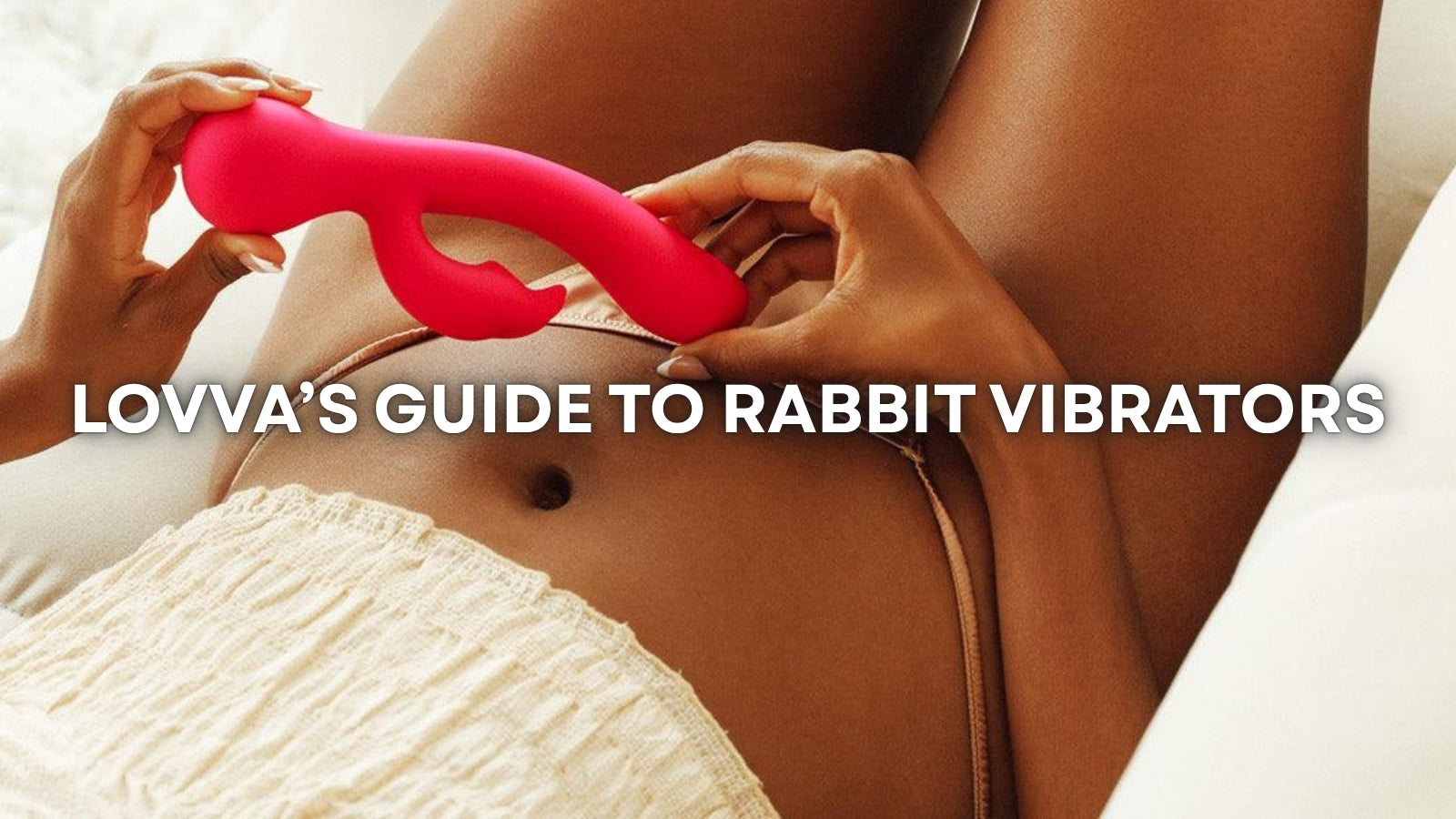 Rabbit Vibrators: A Complete Guide to Choosing the Right One