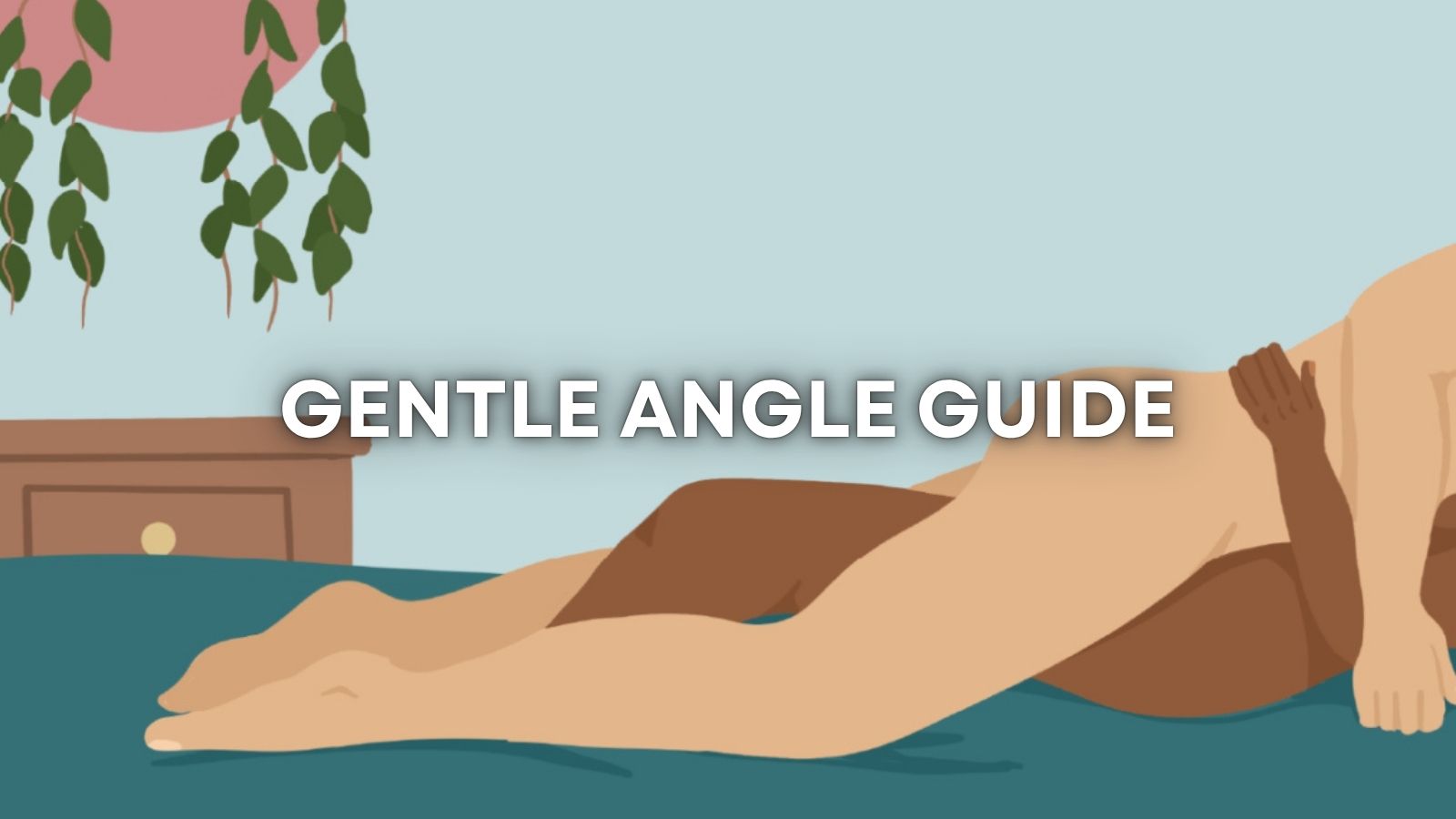 POSITION OF THE MONTH: THE “GENTLE ANGLE” FOR MAXIMUM COMFORT AND CONTROL LOVVA