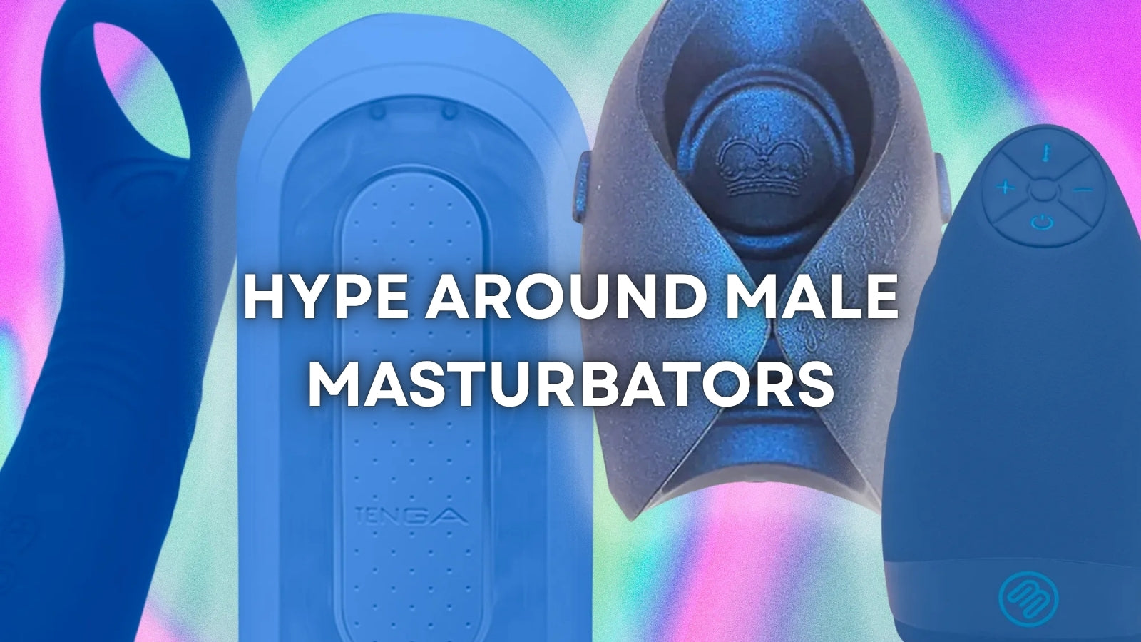 A Beginner's Guide to Male Masturbators and Strokers for Modern Sexual Wellness LOVVA