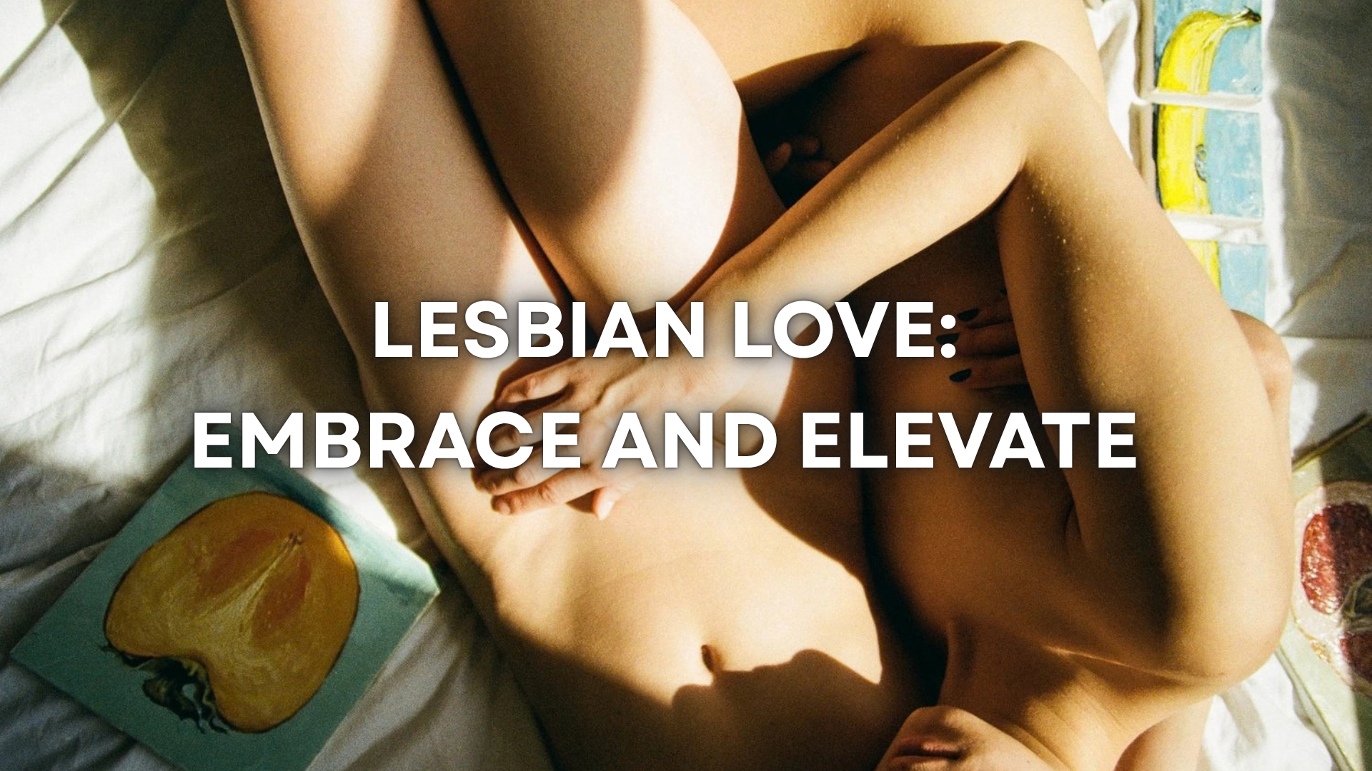 Lesbianism and How to Embrace and Elevate the Pleasure LOVVA