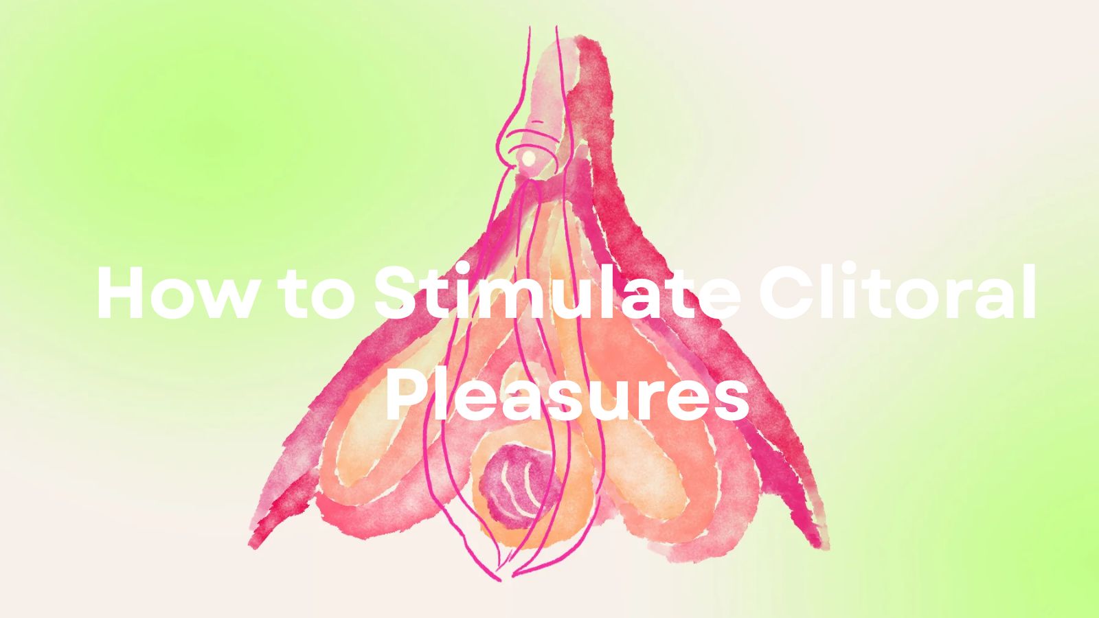 How to Stimulate Clitoral Pleasures: A Practical Guide to Better Intimacy LOVVA
