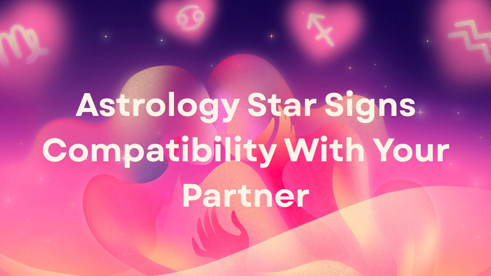 Astrology Star Sign Compatibility With Your Partner: What the Zodiac Says About Intimacy LOVVA