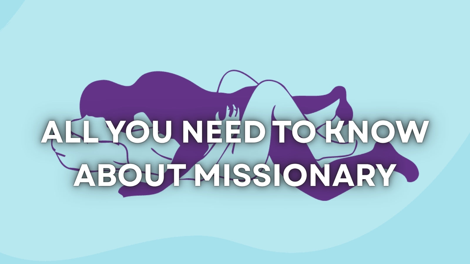 How to Make Missionary Sex More Pleasurable (Yes, Really) LOVVA