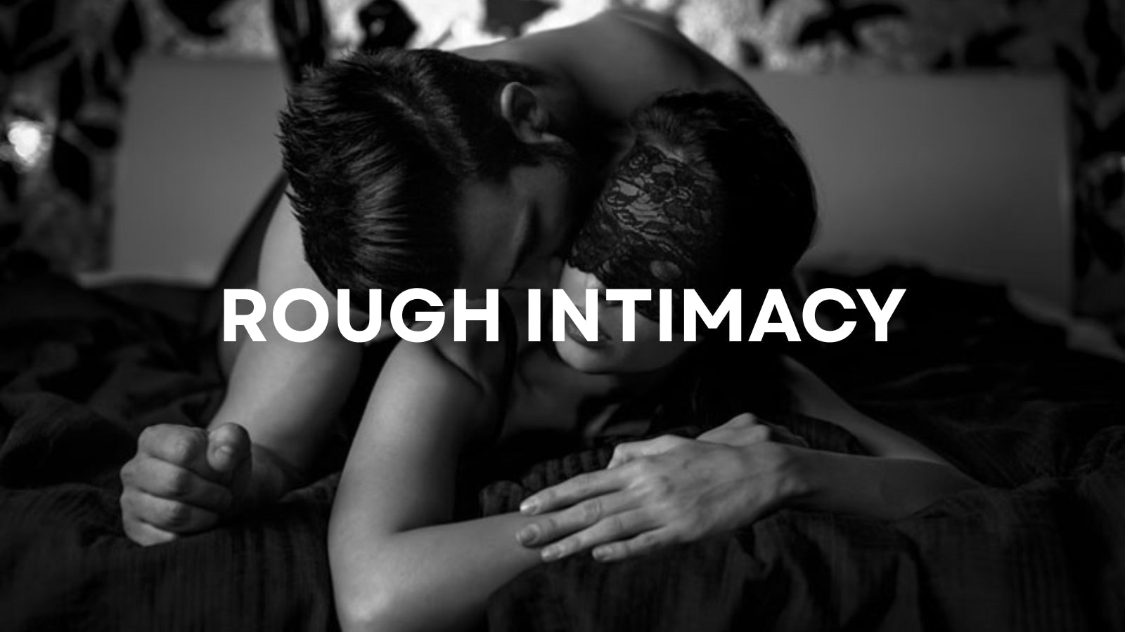 Passion Through Rough Sex: How to Explore Intensity Safely and Confidently LOVVA