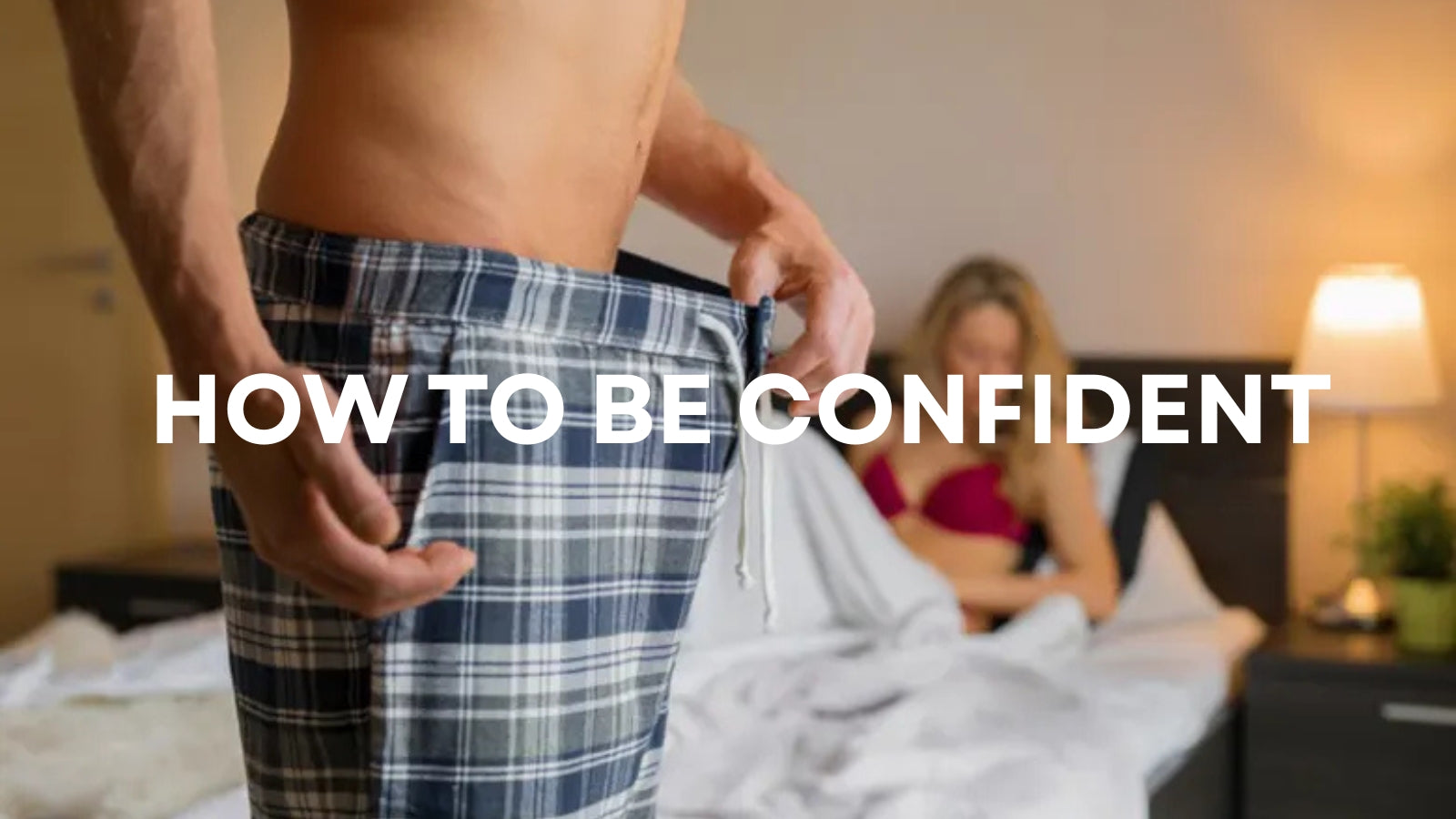 How to Be Confident in Bed: A Realistic, Practical Guide to Better Intimacy LOVVA