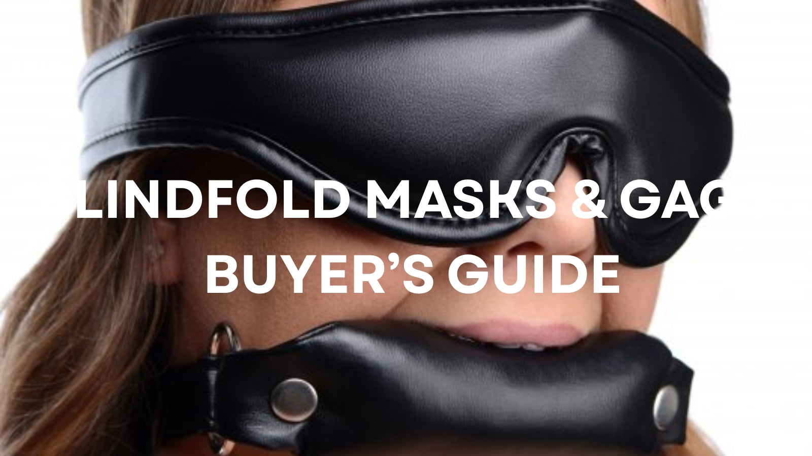 Blindfold Masks and Gags: A Beginner-Friendly Guide to Sensory Control and Trust Play LOVVA