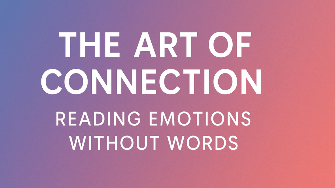 The Art of Connection: Reading Emotions Without Words - LOVVA