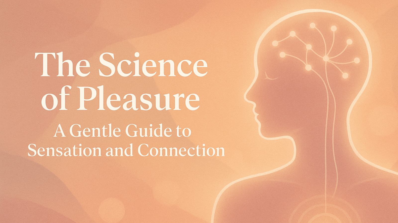 The Science of Pleasure: A Gentle Guide to Sensation and Connection - LOVVA