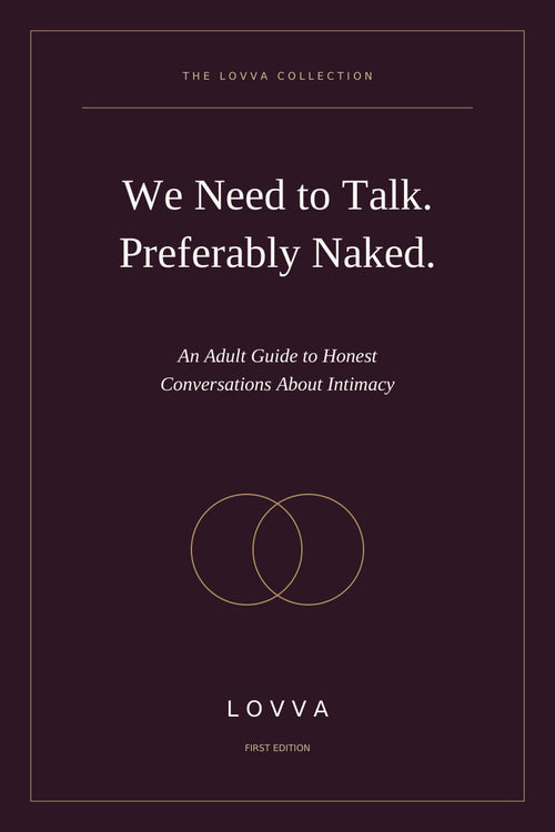 We Need to Talk. Preferably Naked.: An Adult Guide to Honest Conversations About Intimacy LOVVA