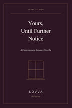 Yours, Until Further Notice - Contemporary Romance Novella LOVVA