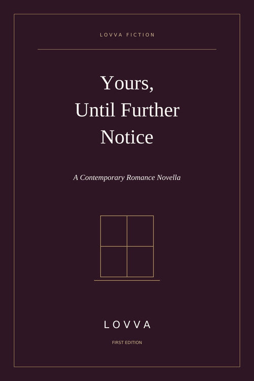Yours, Until Further Notice - Contemporary Romance Novella LOVVA