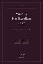 Your Ex Has Excellent Taste: A Contemporary Romance by LOVVA LOVVA