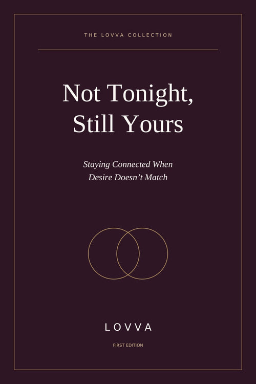 Not Tonight, Still Yours: A Guide to Different Desires Ebook LOVVA